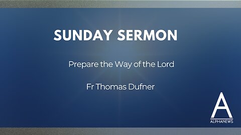 Sunday Sermon: Prepare the Way of the Lord