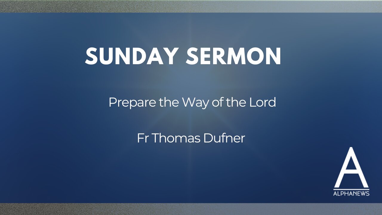 Sunday Sermon: Prepare the way of the Lord