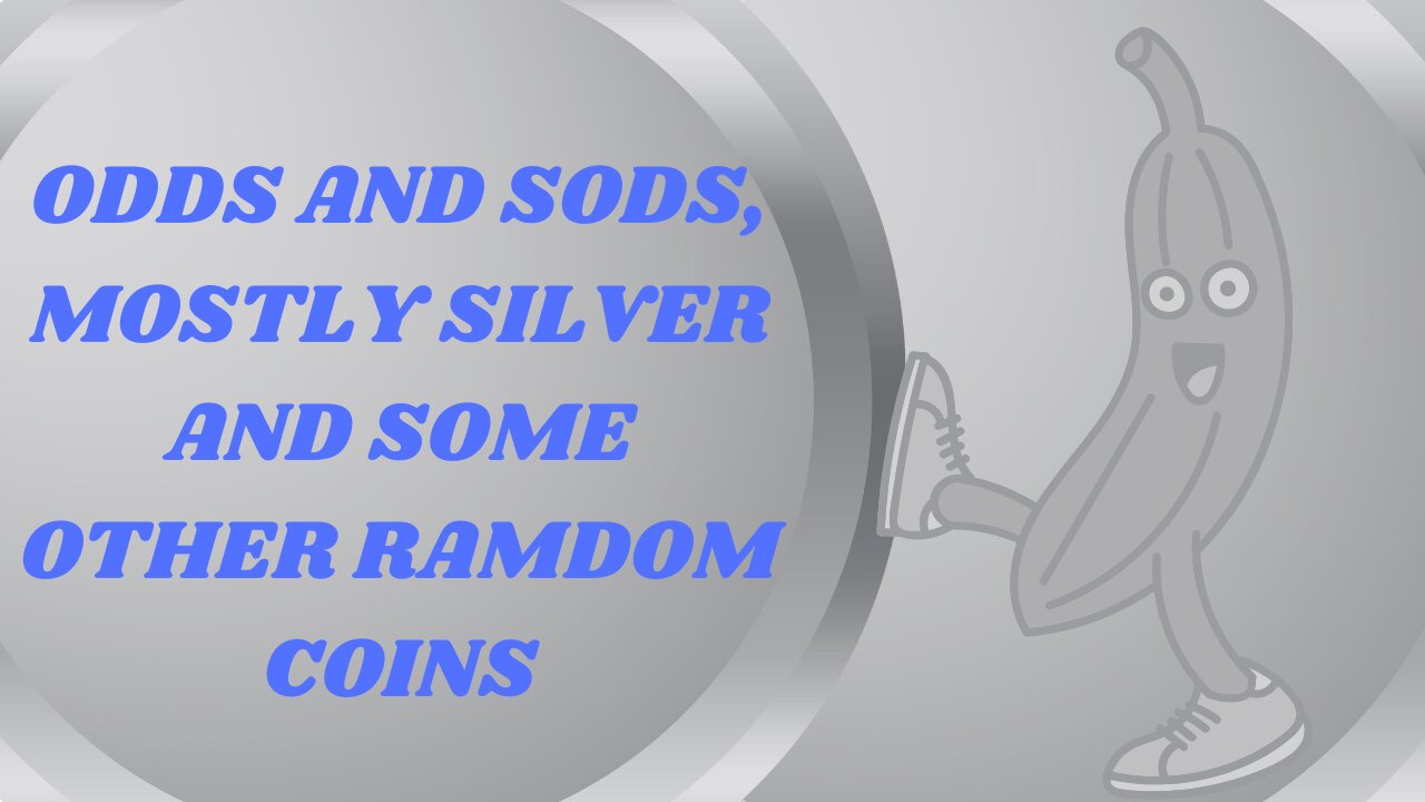 ODDS and SODS, Mostly Silver Coins.