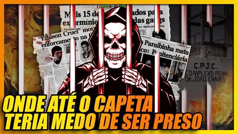 A HISTÓRIA DO PRESÍDIO JOÃO CHAVES, O CALDEIRÃO DO DIABO #crime #nordeste