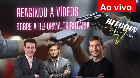 Live reagindo aos vídeos sobre a Reforma Tributária