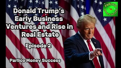 Donald Trump’s Early Real Estate Journey, episode 2