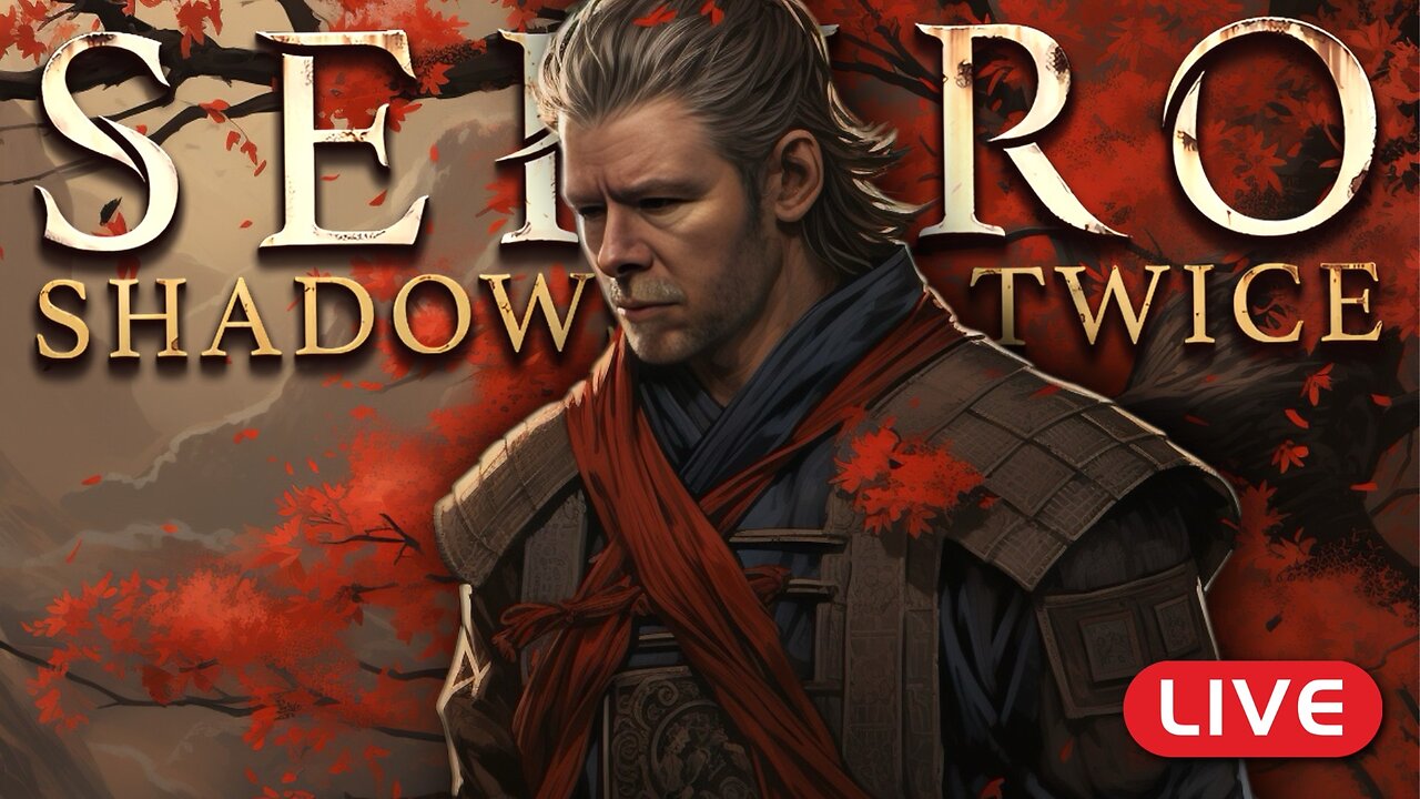 🔴LIVE - Sekiro: Shadows Die Twice Part 1