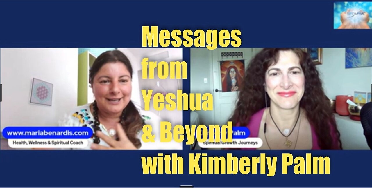 Messages from Yeshua and Beyond with Kimberly Palm & Maria Benardis (RV, celestial chambers & More)