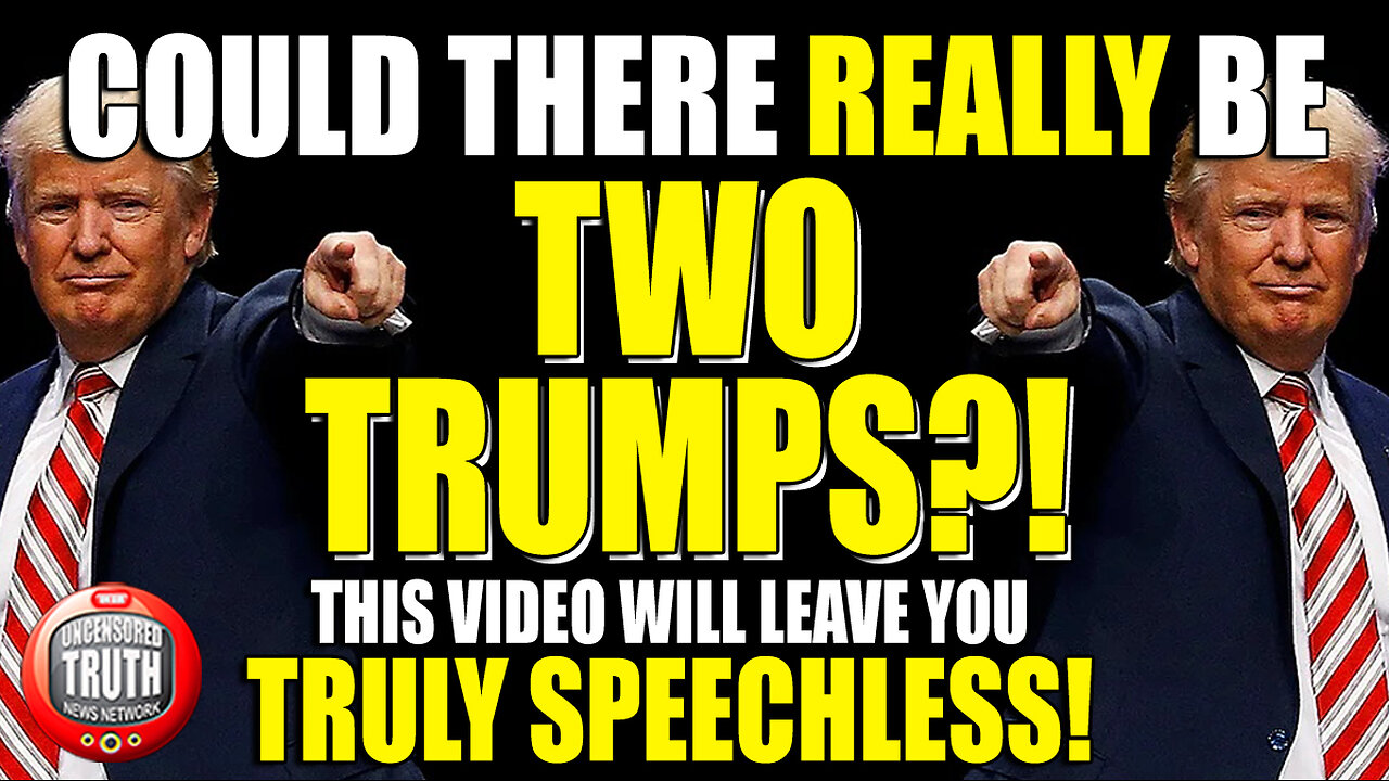 Are There Really TWO TRUMPS?! This Video Presents EVIDENCE That Will Leave You TRULY SPEECHLESS!