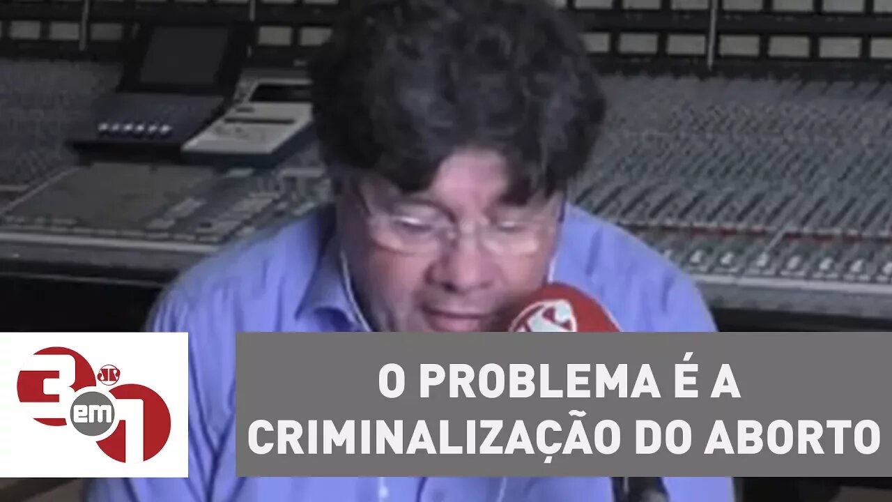 Marcelo Madureira: "O problema é a criminalização do aborto"