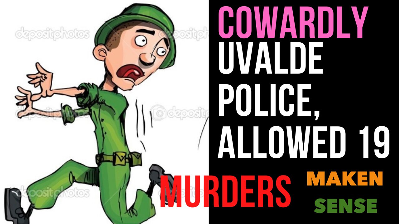 UVALDE COWARDLY POLICE ALLOWED 19 MURDERS