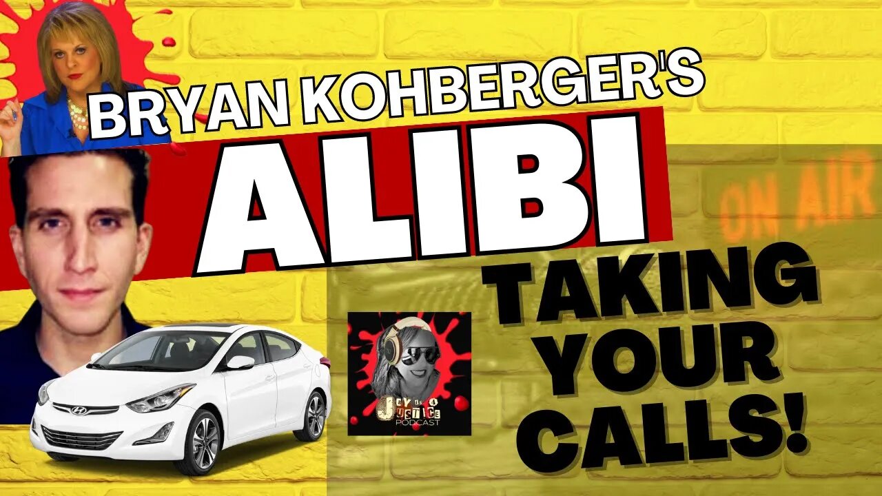 BRYAN KOHBERGER'S ALIBI - CALL IN SHOW - IDAHO 4