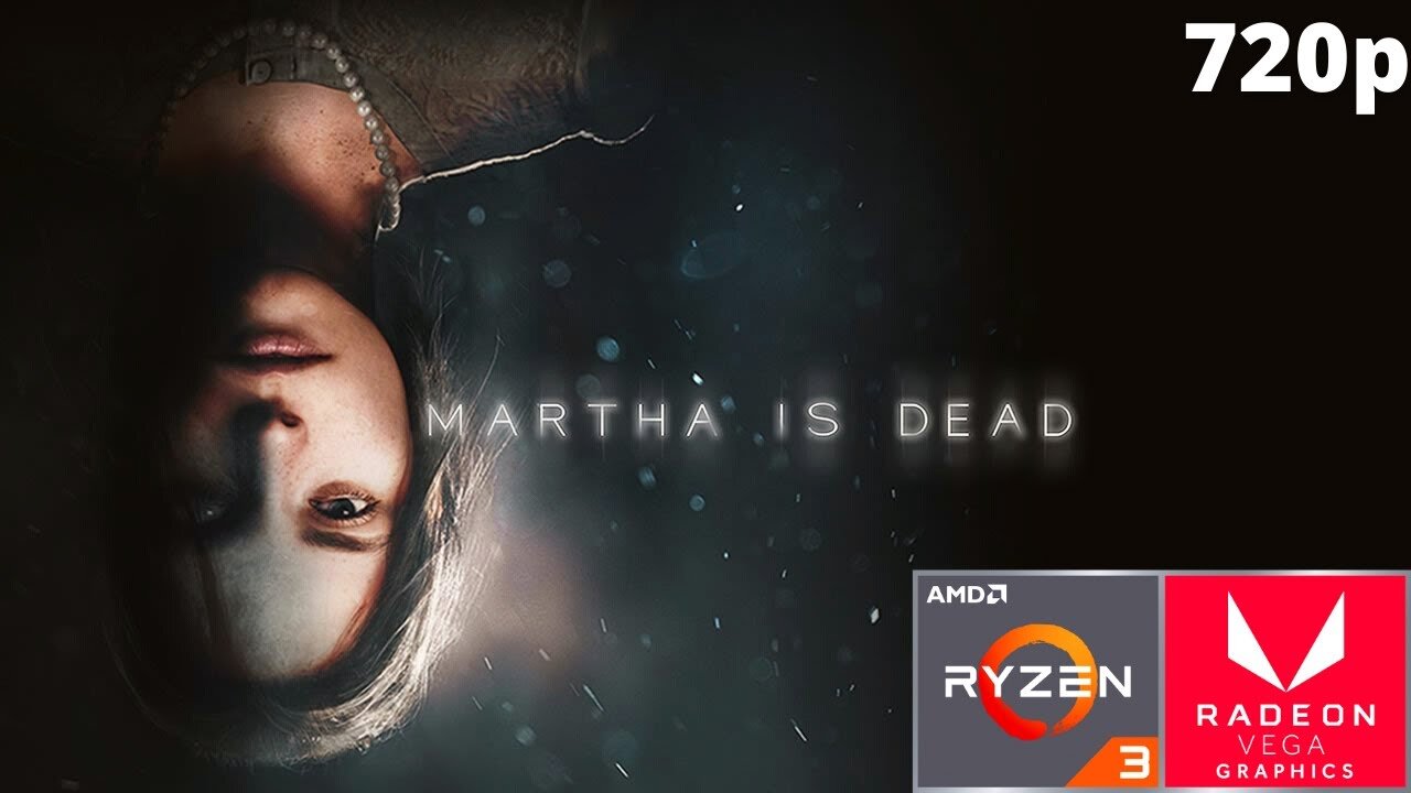 Martha Is Dead - Ryzen 3 3200G Vega 8 & 16 GB RAM/8 GB RAM/1X8 GB RAM