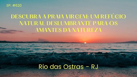 #620-Praia Virgem de Rio das Ostras(RJ): Um Refúgio Natural Deslumbrante para os Amantes da Natureza