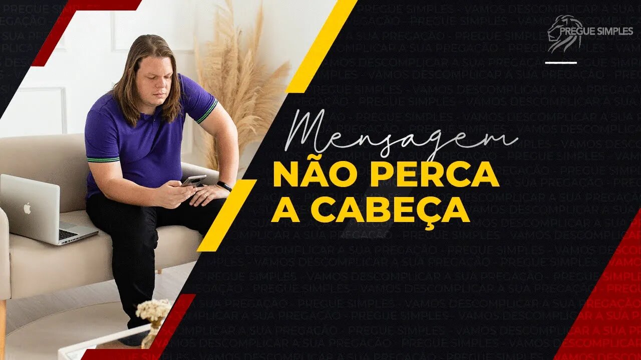 Mensagem: Não perca a cabeça | Pregue Simples - Lucas Herculiani