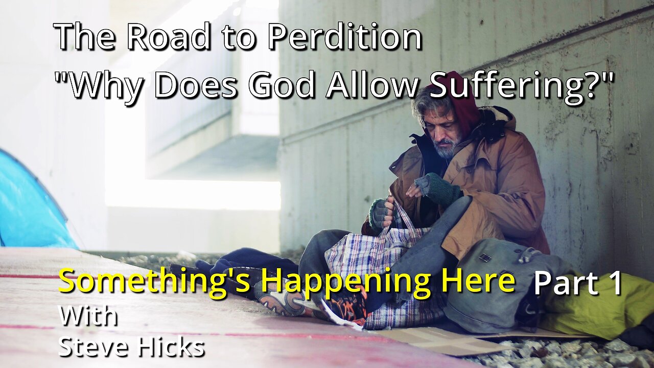 8/21/23 Why Does God Allow Suffering? "The Road to Perdition" part 1 S3E3p1