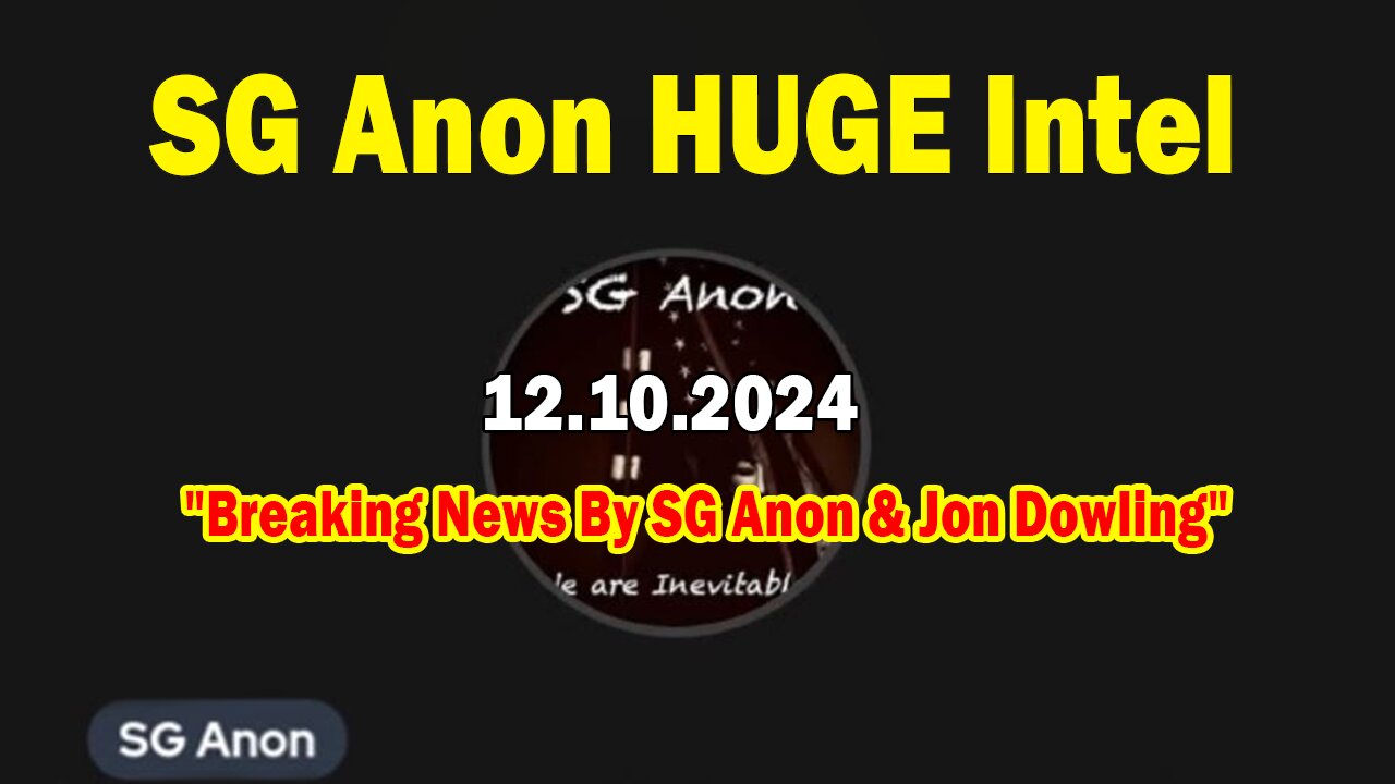 SG Anon HUGE Intel 12.10.24: "Breaking News By SG Anon & Jon Dowling"