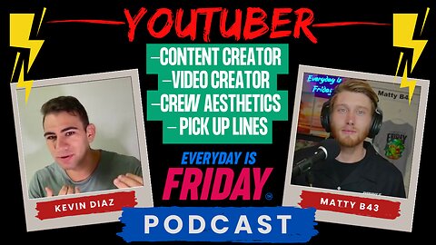 How To Approach Women & Video Creator Guest Kevin Diaz ~ Everyday Is Friday Podcast 2024 Matty B43