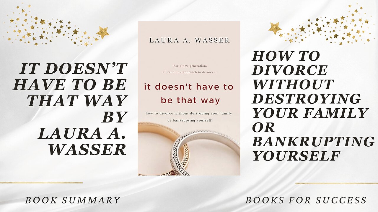 ‘It Doesn’t Have to Be That Way’ by Laura A. Wasser. How To Divorce Without Destroying Your Family