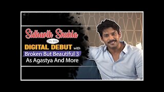 Sidharth Shukla On His Digital Debut With Broken But Beautiful 3 As Agastya & More | SpotboyE