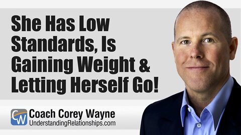 She Has Low Standards, Is Gaining Weight & Letting Herself Go!
