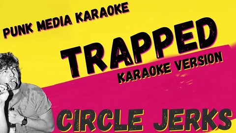 CIRCLE JERKS ✴ TRAPPED ✴ KARAOKE INSTRUMENTAL ✴ PMK