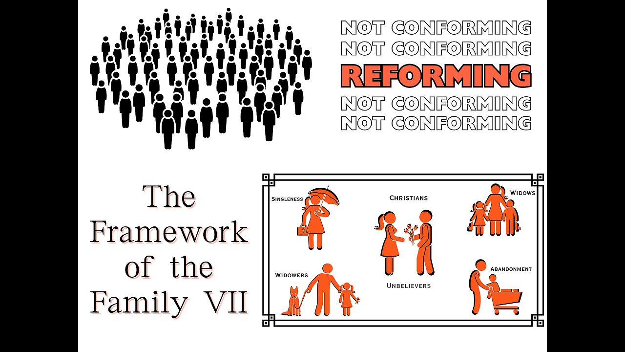 Reforming, Not Conforming: The Framework of the Family VII