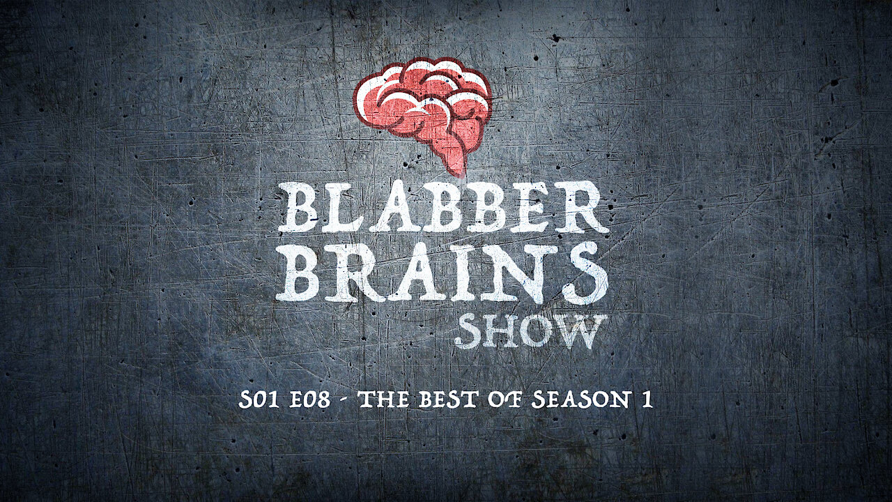 Blabber Brains Show - S01 E08 - The Best of Season 1