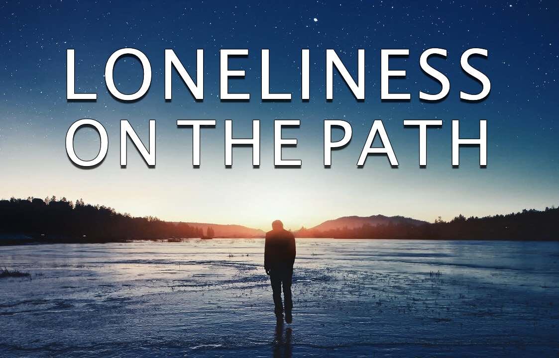 Loneliness On The Path