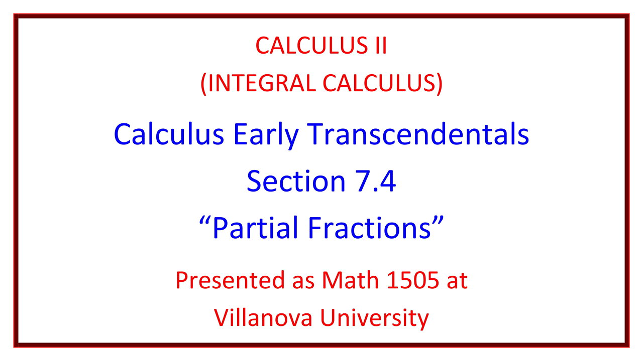 Villanova Calculus II (Math 1505) - 7.4 Partial Fractions