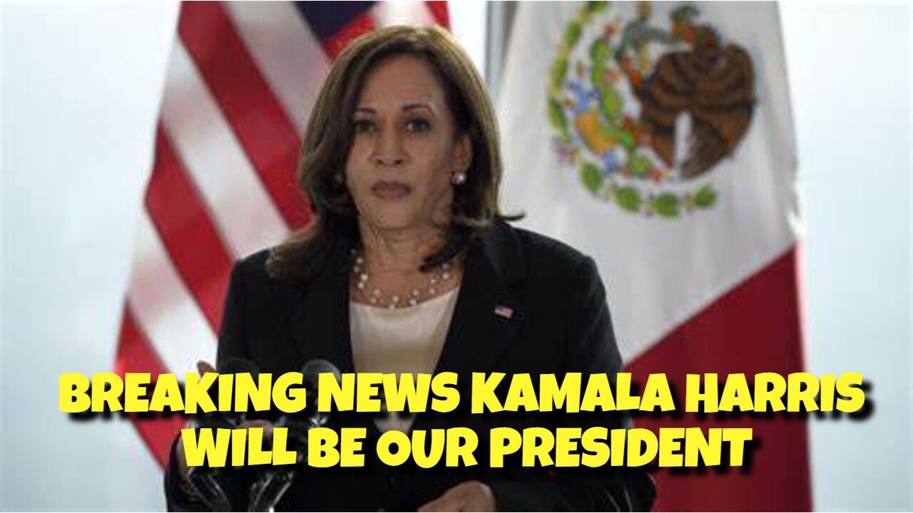 BREAKING NEWS; KAMALA HARRIS WILL BE OUR NEXT PRESIDENT