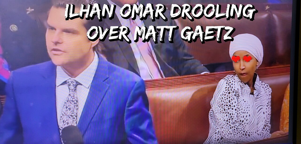 Ilan Omar Ogling Matt Gaetz