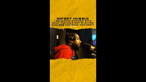 @nipseyhussle I believe in working with what I have not in giving excuses for what I don’t