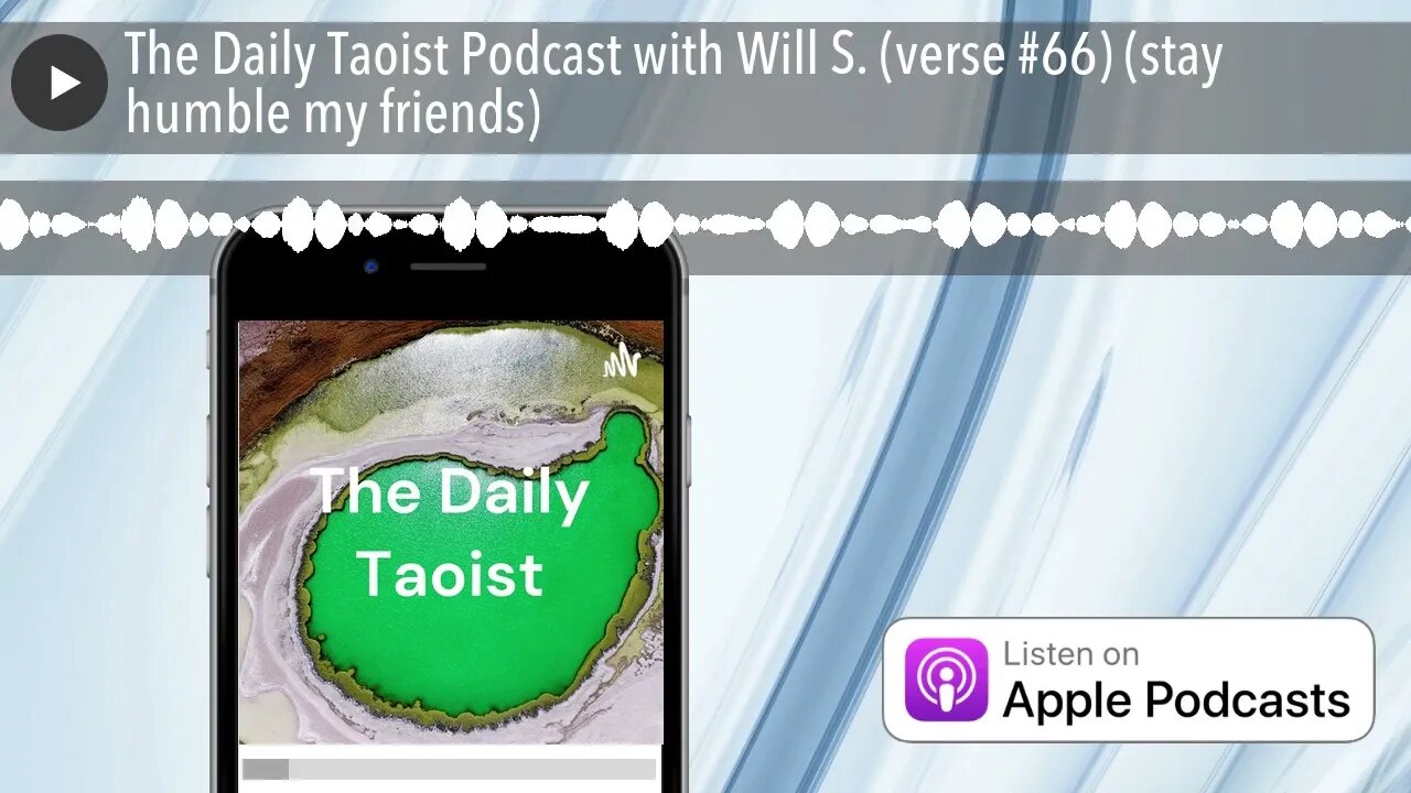 The Daily Taoist Podcast with Will S. (verse #66) (stay humble my friends)