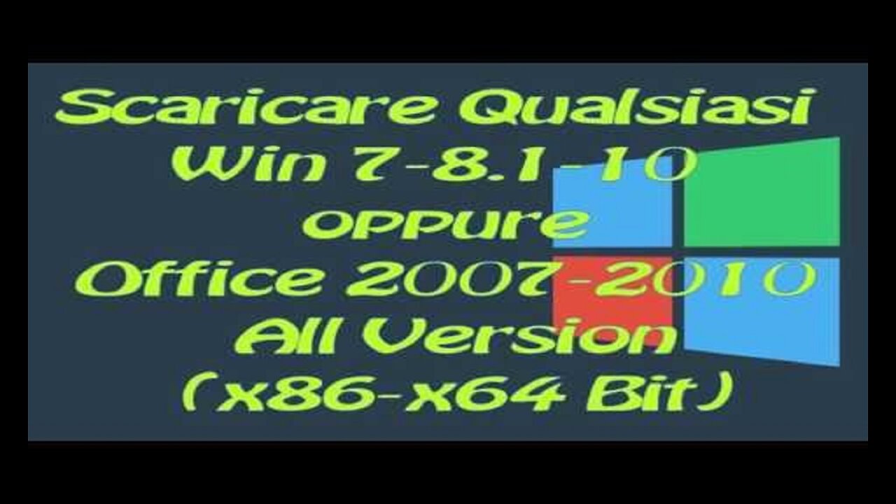 Scaricare Qualsiasi Win 7-8.1-10 & Office 2007-2010 All Version (x86-x64 Bit)