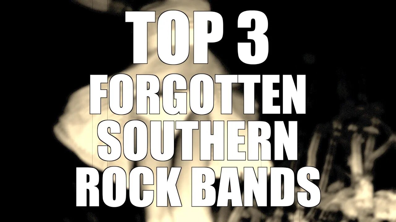 TOP 3 FORGOTTEN SOUTHERN ROCK BANDS