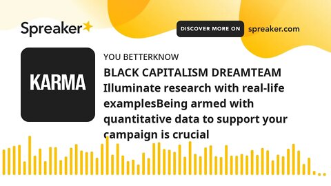 BLACK CAPITALISM DREAMTEAM Illuminate research with real-life examplesBeing armed with quantitative