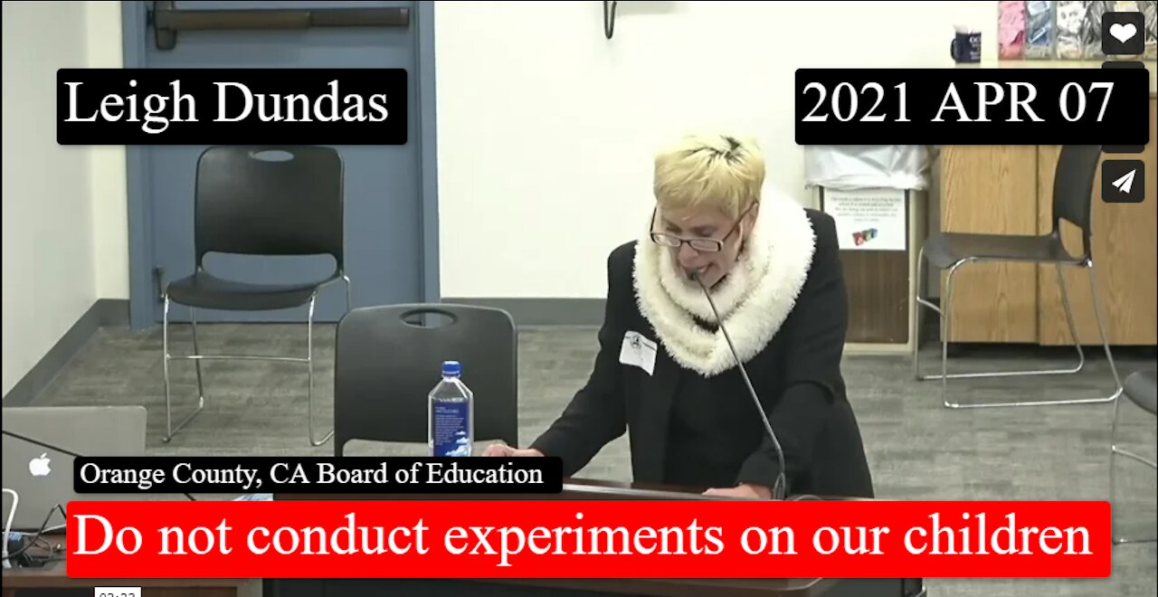 2021 APR 07 Leigh Dundas, Orange County, CA Board of Ed. dont conduct experiments on our children