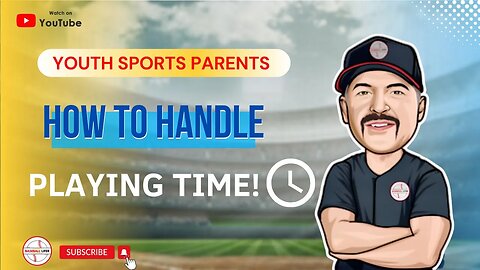 Handling PLAYING TIME (or lack thereof) with your Youth Sports Parenting