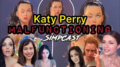 Katy Perry MALFUNCTIONING! SimpCast REACTS! Chrissie Mayr, Melonie Mac, Brittany Venti, Anna TSWG