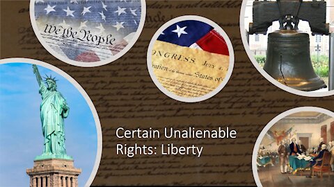 Certain Unalienable Rights: Liberty