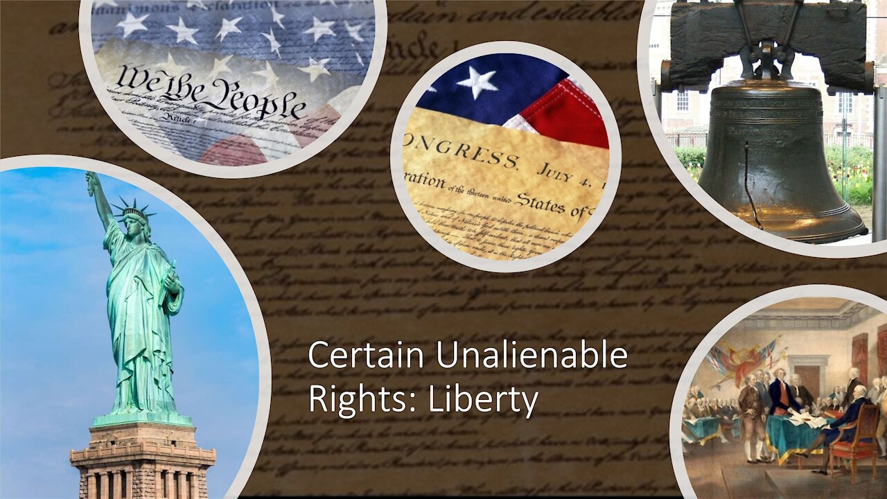 Certain Unalienable Rights: Liberty