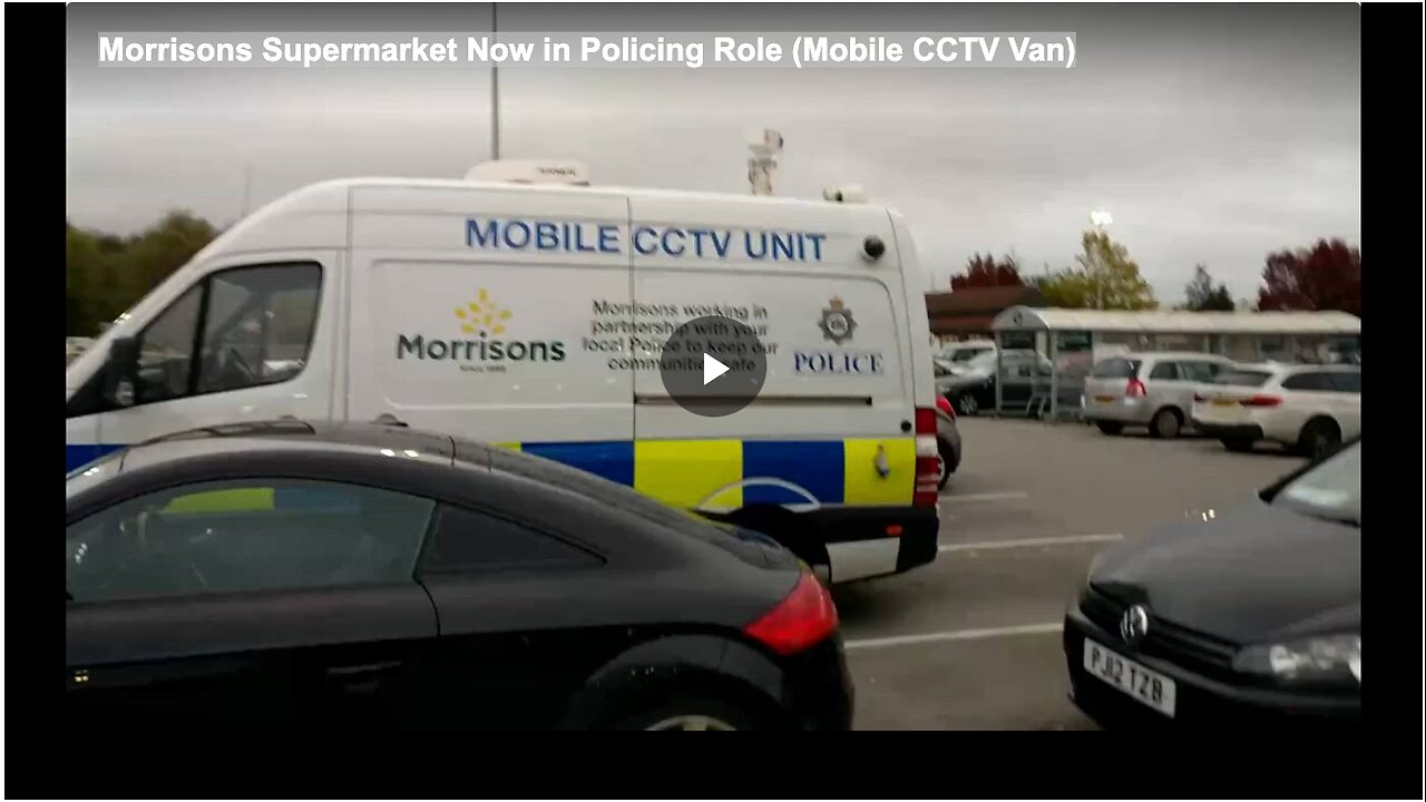 Morrisons Supermarket Now in Policing Role (Mobile CCTV Van)