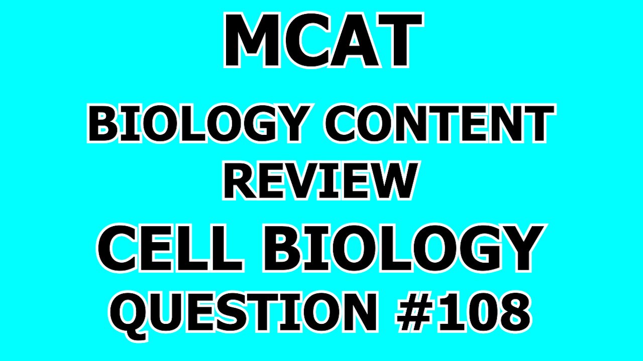 MCAT Biology Content Review Cell Biology Question #108