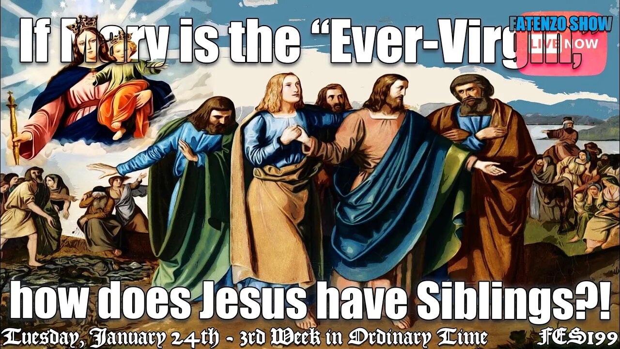 If Mary is the “Ever-Virgin,” how does Jesus have Siblings?! (FES199) #FATENZO CATHOLIC SHOW