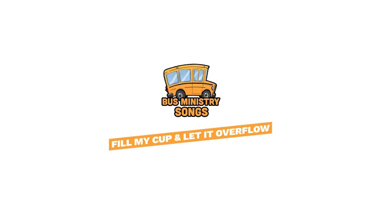 Fill My Cup & Let It Overflow | Bus Ministry Songs