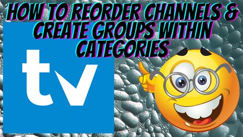 TIVIMATE PREMIUM!! REORDER YOUR CHANNELS & CREATE GROUPS WITHIN CATEGORIES