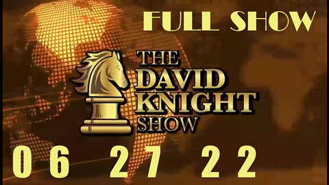 DAVID KNIGHT (Full Show) - 06_27_22 Monday