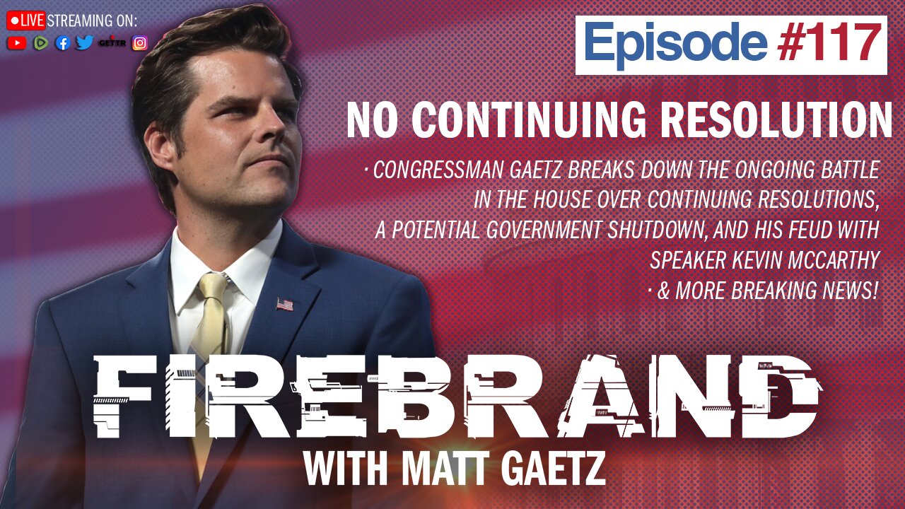 Episode 117 LIVE: No Continuing Resolution – Firebrand with Matt Gaetz