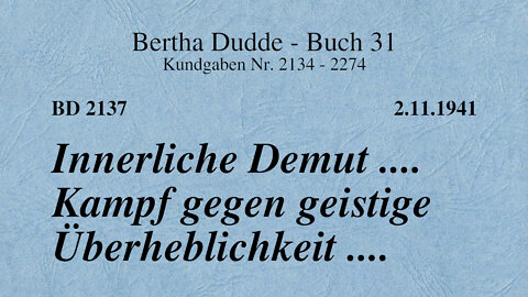 BD 2137 - INNERLICHE DEMUT .... KAMPF GEGEN GEISTIGE ÜBERHEBLICHKEIT ....