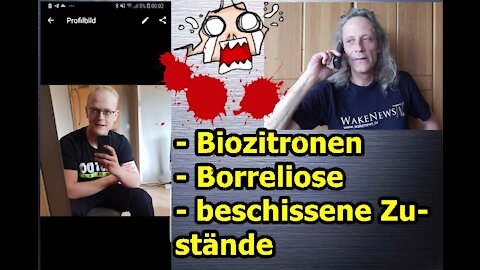 „Biozitronen, Borreliose, beschissene Zustände, usw.!!!“ ...