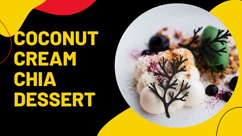 COCONUT CREAM CHIA DESSERT