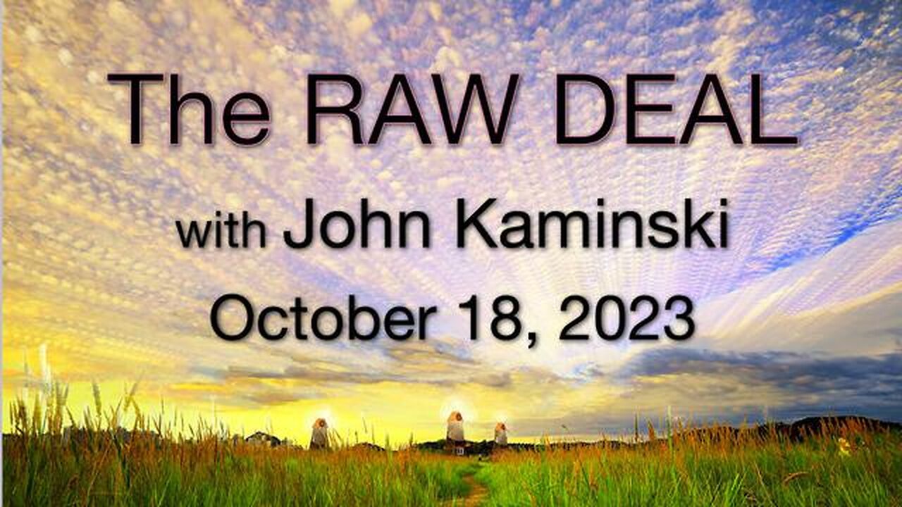 The Raw Deal (18 October 2023) with John Kaminski