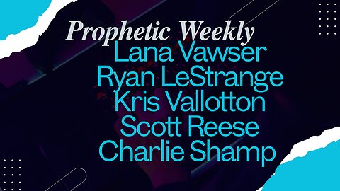 Prophetic Weekly - Charlie Shamp, Lana Vawser, Kris Vallotton, Shamp, Scott Reese